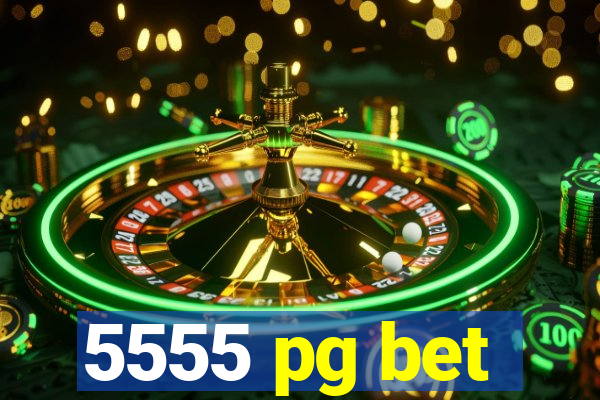 5555 pg bet